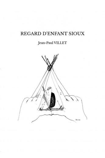 Couverture du livre « REGARD D'ENFANT SIOUX » de Jean-Paul Villet aux éditions Thebookedition.com