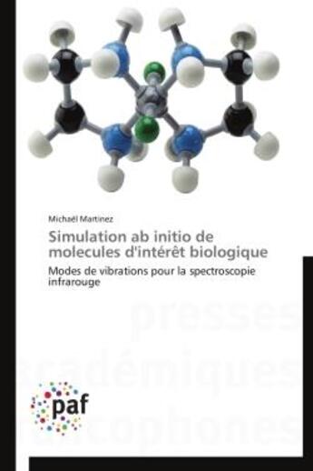 Couverture du livre « Simulation ab initio de molecules d'interet biologique - modes de vibrations pour la spectroscopie i » de Martinez Michael aux éditions Presses Academiques Francophones