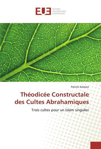 Couverture du livre « Theodicee constructale des cultes abrahamiques » de Patrick Kalason aux éditions Editions Universitaires Europeennes