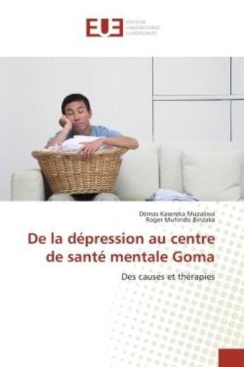 Couverture du livre « De la dépression au centre de santé mentale Goma ; des causes et thérapies » de  aux éditions Editions Universitaires Europeennes