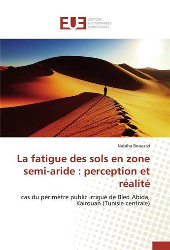 Couverture du livre « La fatigue des sols en zone semi-aride : perception et realite » de Bouazizi-N aux éditions Editions Universitaires Europeennes