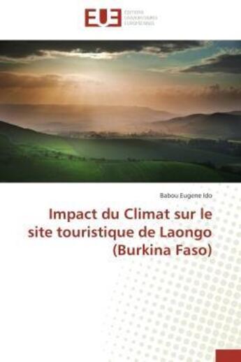 Couverture du livre « Impact du climat sur le site touristique de laongo (burkina faso) » de Ido Babou Eugene aux éditions Editions Universitaires Europeennes