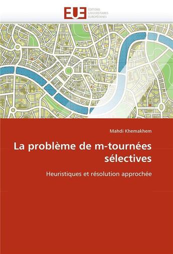 Couverture du livre « La probleme de m-tournees selectives » de Khemakhem Mahdi aux éditions Editions Universitaires Europeennes