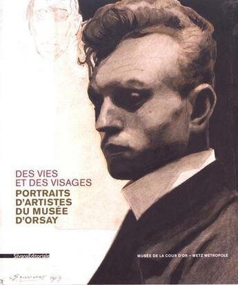 Couverture du livre « Des vies et des visages ; portraits d'artistes du musée d'Orsay » de Isabelle Gaetan et Leila Jarbouai et Geraldine Masson et Claire Meunier aux éditions Silvana