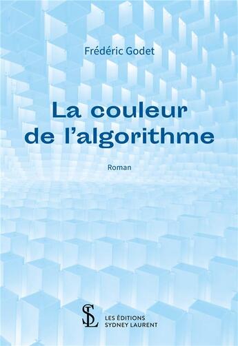 Couverture du livre « La couleur de l'algorithme » de Frederic Godet aux éditions Sydney Laurent