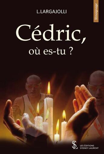 Couverture du livre « Cedric, ou es-tu ? » de Largajolli L. aux éditions Sydney Laurent