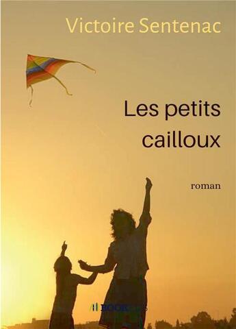 Couverture du livre « Les petits cailloux » de Victoire Sentenac aux éditions Bookelis