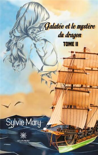 Couverture du livre « Galatée et le mystère du dragon Tome 2 » de Sylvie Mary aux éditions Le Lys Bleu