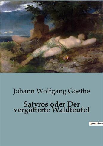 Couverture du livre « Satyros oder Der vergotterte Waldteufel » de Goethe J W. aux éditions Culturea