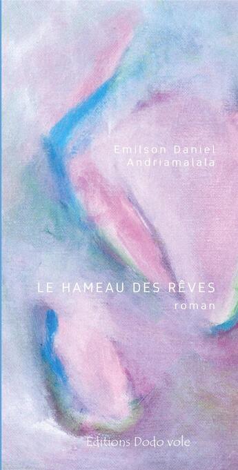 Couverture du livre « Le hameau des rêves » de Emilson Daniel Andriamalala aux éditions Dodo Vole