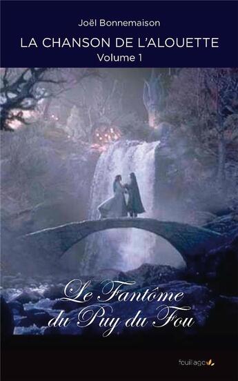 Couverture du livre « La chanson de l'alouette T.1 ; le fantôme du Puy du Fou » de Joel Bonnemaison aux éditions Feuillage