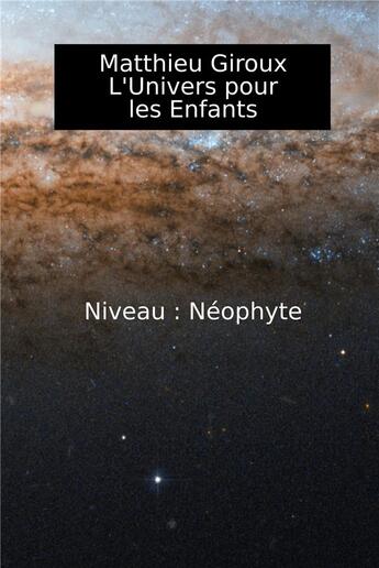 Couverture du livre « L'univers pour les enfants » de Matthieu Giroux aux éditions Liberlog