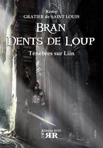 Couverture du livre « Bran dents de loup t.3 ; ténèbres sur Liin » de Remy Gratier De Saint Louis aux éditions Rod