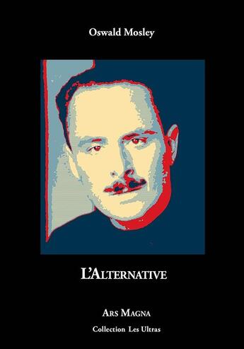 Couverture du livre « L'alternative » de Oswald Mosley aux éditions Ars Magna