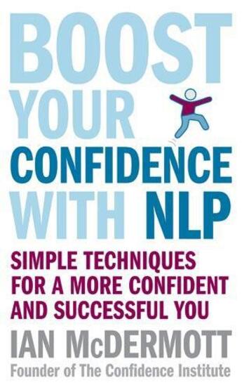 Couverture du livre « Boost Your Confidence with NLP » de Mcdermott Ian aux éditions Little Brown Book Group Digital