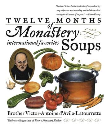 Couverture du livre « TWELVE MONTHS OF MONASTERY SOUPS - A COOKBOOK » de Victor D'Avila-Latourrette aux éditions Clarkson Potter