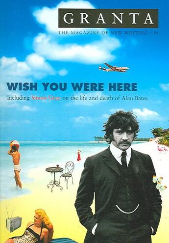 Couverture du livre « Granta 91: Wish You Were Here ; Including Simon Gray on the Life and Death of Alan Bates » de Ian (Editor) Jack aux éditions Granta Books