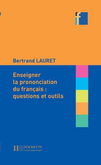 Couverture du livre « Collection F - Enseigner la prononciation du français » de Bertrand Lauret aux éditions Hachette Fle