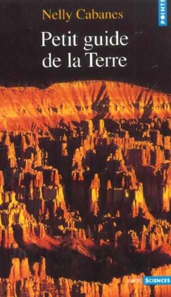 Couverture du livre « Petit Guide De La Terre » de Cabanes Nelly aux éditions Points