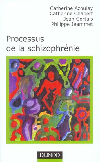 Couverture du livre « Prosessus De La Schizophrenie » de Catherine Chabert et Catherine Azoulay et Philippe Jeammet et Jean Gortais aux éditions Dunod