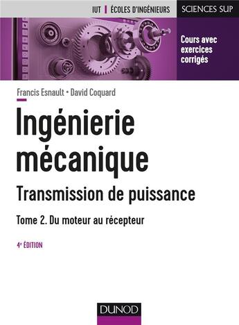 Couverture du livre « Ingénierie mécanique ; transmission de puissance - Tome 2 ; applications : embrayages, limiteurs de coup » de Francis Esnault aux éditions Dunod