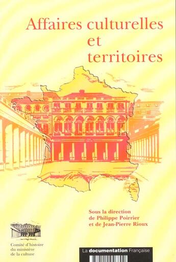 Couverture du livre « Affaires culturelles et territoires » de Philippe Poirrier et Jean-Pierre Rioux aux éditions Documentation Francaise