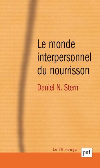 Couverture du livre « Le monde interpersonnel du nourrisson (4e édition) » de Daniel N. Stern aux éditions Puf