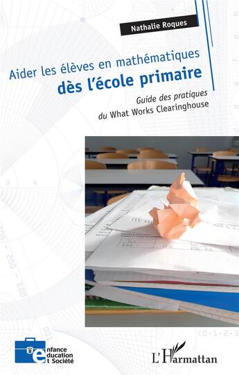 Couverture du livre « Aider les élèves en mathématiques dès l'école primaire : guide des pratiques du What Works Clearinghouse » de Nathalie Roques aux éditions L'harmattan