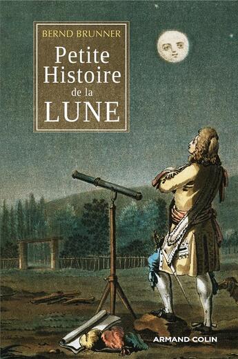 Couverture du livre « Petite histoire de la lune » de Bernd Brunner aux éditions Armand Colin