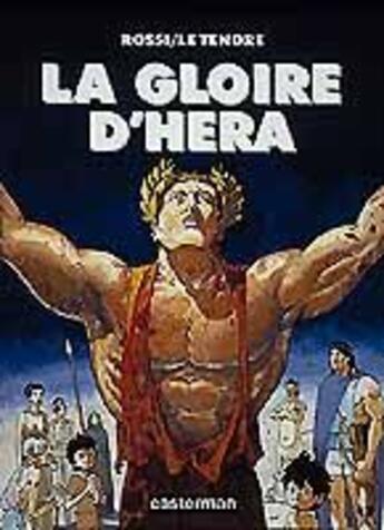 Couverture du livre « Gloire d'hera (la) » de Rossi/Le Tendre aux éditions Casterman