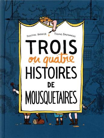 Couverture du livre « Trois ou quatre histoires de mousquetaires » de Thomas Bretonneau et Perceval Barrier aux éditions Ecole Des Loisirs