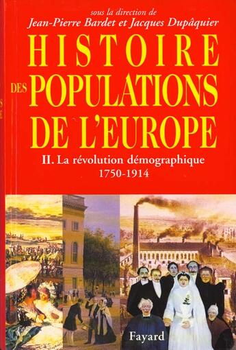 Couverture du livre « Histoire des populations de l'Europe Tome 2 : II) La révolution démographique 1750 -1914 » de Bardet/Dupaquier aux éditions Fayard