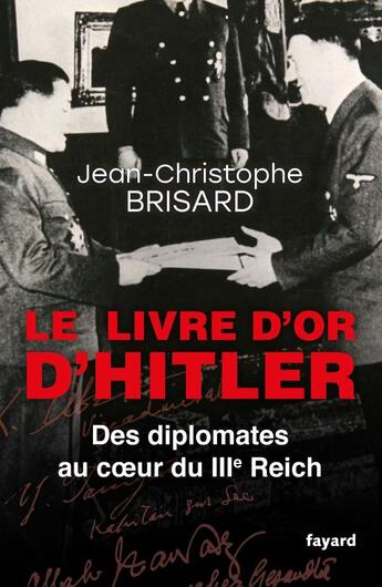 Couverture du livre « Le livre d'or d'Hitler ; des diplomates au coeur du IIIe Reich » de Jean-Christophe Brisard aux éditions Fayard