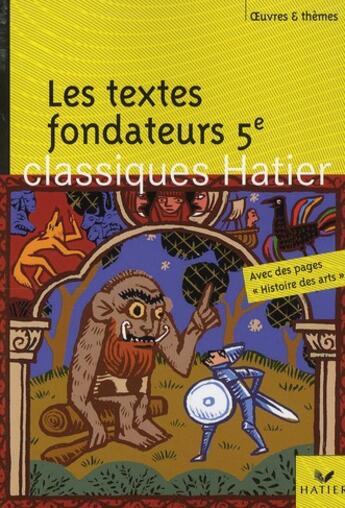 Couverture du livre « Les textes fondateurs ; 5ème » de Fabienne Serin-Moyal et Helene. Potelet et Georges Potelet aux éditions Hatier