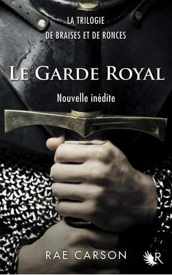 Couverture du livre « La trilogie de braises et de ronces ; le garde royal » de Carson Rae aux éditions R-jeunes Adultes