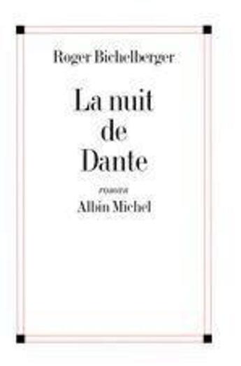 Couverture du livre « La nuit de dante » de Roger Bichelberger aux éditions Albin Michel