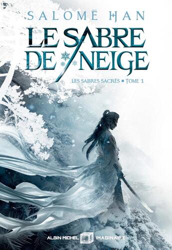 Couverture du livre « Les Sabres sacrés Tome 1 : Le Sabre de neige » de Salome Han aux éditions Albin Michel