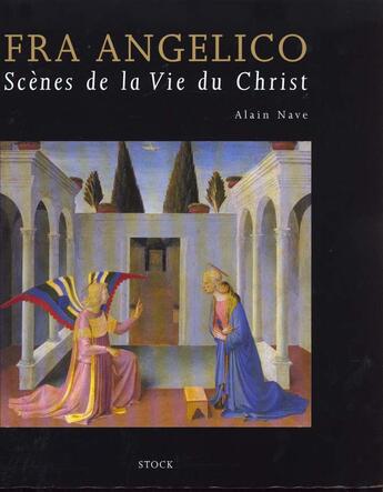 Couverture du livre « Fra angelico - scenes de la vie du christ » de Alain Nave aux éditions Stock