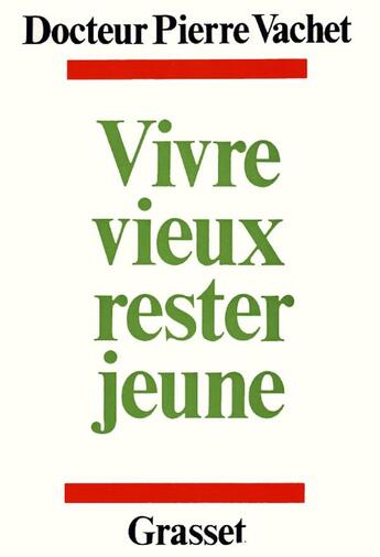 Couverture du livre « Vivre vieux, rester jeune » de Pierre Vachet aux éditions Grasset