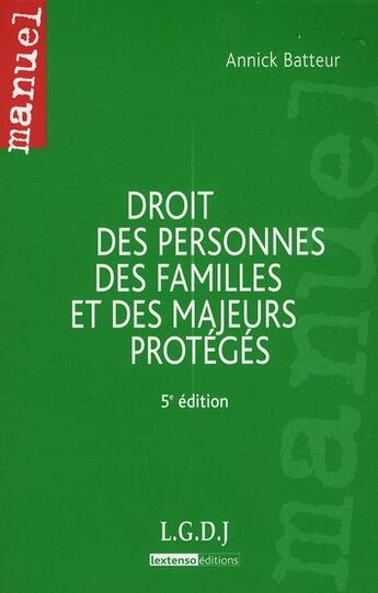 Couverture du livre « Droit des personnes, des familles et des majeurs protégés (5e édition) » de Annick Batteur aux éditions Lgdj