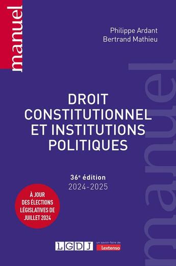 Couverture du livre « Droit constitutionnel et institutions politiques : À jour des élections législatives de juillet 2024 (édition 2024/2025) » de Philippe Ardant et Philippe Mathieu aux éditions Lgdj