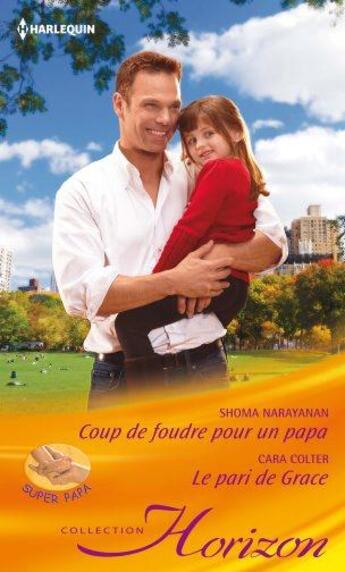 Couverture du livre « Coup de foudre pour un papa ; le pari de Grace » de Shoma Narayanan et Cara Colter aux éditions Harlequin