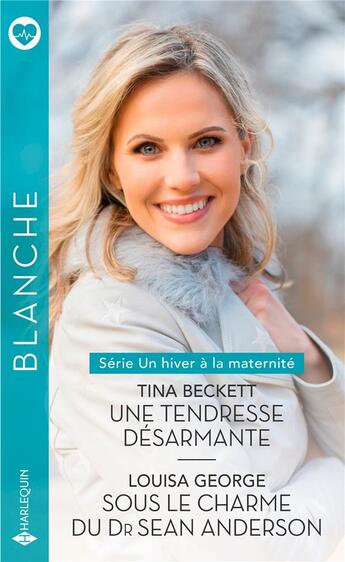 Couverture du livre « Un hiver à la maternité Tome 3 : une tendresse désarmante ; un hiver à la maternité Tome 4 : sous le charme du Dr Sean Anderson » de Tina Beckett et Louisa George aux éditions Harlequin