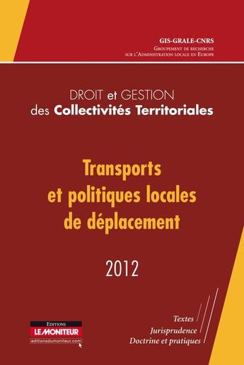 Couverture du livre « Droit et gestion des collectivités territoriales ; transports et politiques locales de déplacement » de Grale aux éditions Le Moniteur