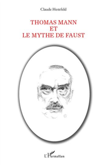 Couverture du livre « Thomas Mann et le mythe de Faust » de Claude Herzfeld aux éditions L'harmattan