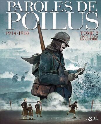 Couverture du livre « Paroles de poilus Tome 2 ; mon papa en guerre, 1914/1918 » de Jean-Pierre Gueno et Collectif aux éditions Soleil