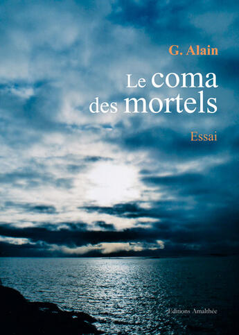 Couverture du livre « Le coma des mortels » de G. Alain aux éditions Amalthee