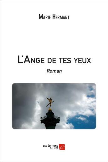 Couverture du livre « L'ange de tes yeux » de Marie Hermant aux éditions Editions Du Net