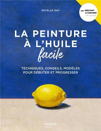 Couverture du livre « La peinture à l'huile facile » de Estelle Day aux éditions Mango