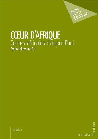 Couverture du livre « Coeur d'Afrique » de Afi Ayaba Mawena aux éditions Mon Petit Editeur